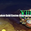 Yukon Gold Casino Alternatives